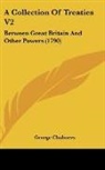 George Chalmers, George Chalmers - A Collection of Treaties V2: Between Gre