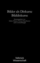 Sabine Maasen, Torsten Mayerhauser, Cornelia Renggli, C Renngli - Bilder als Diskurse - Bilddiskurse