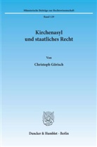 Christoph Görisch - Kirchenasyl und staatliches Recht.