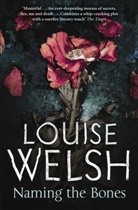 Louise Welsh - Naming the Bones