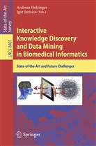 Andrea Holzinger, Andreas Holzinger, Jurisica, Jurisica, Igor Jurisica - Interactive Knowledge Discovery and Data Mining in Biomedical Informatics