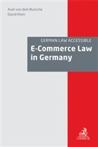 Axel Bussche, Axel Freiherr von de Bussche, Axel Freiherr von dem Bussche, Axel von dem Bussche, Axel von dem Bussche, David Klein - E-Commerce Law in Germany
