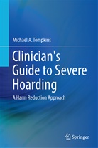Tamara L. Hartl, Michael A Tompkins, Michael A. Tompkins - Clinician's Guide to Severe Hoarding