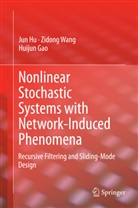 Huijun Gao, Ju Hu, Jun Hu, Zidon Wang, Zidong Wang - Nonlinear Stochastic Systems with Network-Induced Phenomena