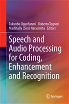 Madihally (Sim) Narasimha, Madihally Narasimha, Madihally (Sim) Narasimha, Tokunbo Ogunfunmi, Robert Togneri, Roberto Togneri - Speech and Audio Processing for Coding, Enhancement and Recognition