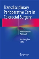 Kok-Yan Tan, Kok-Yang Tan - Transdisciplinary Perioperative Care in Colorectal Surgery