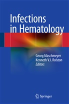 Geor Maschmeyer, Georg Maschmeyer, Kenneth Rolston, Kenneth V I Rolston, Kenneth V. I. Rolston, Kenneth V.I. Rolston... - Infections in Hematology