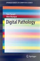 Yve Sucaet, Yves Sucaet, Wim Waelput - Digital Pathology