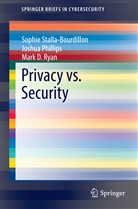 Joshu Phillips, Joshua Phillips, M Ryan, Mark Ryan, Mark D. Ryan, Sophi Stalla-Bourdillon... - Privacy vs. Security