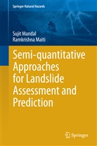Ramkrishna Maiti, Suji Mandal, Sujit Mandal - Semi-quantitative Approaches for Landslide Assessment and Prediction