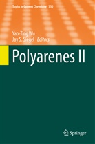 Ja S Siegel, Jay S Siegel, Jay S. Siegel, WU, Wu, Yao-Ting Wu - Polyarenes II
