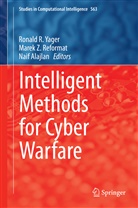 Naif Alajlan, Marek Reformat, Marek Z. Reformat, Ronald R. Yager, Mare Z Reformat, Marek Z Reformat - Intelligent Methods for Cyber Warfare