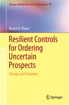 Khanh D Pham, Khanh D. Pham - Resilient Controls for Ordering Uncertain Prospects