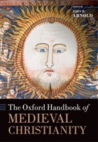 John H. Arnold, John H. (Professor of Medieval History Arnold, John H. Arnold, John H. (Professor of Medieval History Arnold - Oxford Handbook of Medieval Christianity