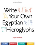 Angela McDonald, McDonald Angela - Write Your Own Egyptian Hieroglyphs