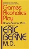 C. Steiner, Claude M. Steiner, Claude M. Phd Steiner - Games Alcoholics Play