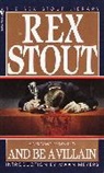 Rex Stout - And Be a Villian