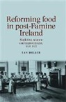 Ian Miller - Reforming Food in Post-Famine Ireland