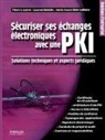 AUTRET, Thierry Autret, Laurent Bellefin, Bellefin Laffaire, BELLEFIN/LAFFAIRE, Marie-Laure Laffaire... - Sécuriser ses échanges électroniques avec une PKI : solutions techniques et aspects juridiques