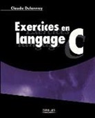 Claude Delannoy, Claude Delannoy, Claude (1946-....) Delannoy, Delannoy Claude - Exercices en langage C
