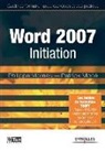 informaticien), Philippe Moreau, Philippe (1949-.... Moreau, Moreau Morie, Moreau p, MOREAU/MORIE... - Word 2007 initiation : guide de formation avec exercices et cas pratiques