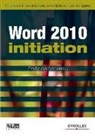 informaticien), Philippe Moreau, Philippe (1949-.... Moreau, Moreau Philippe, Philippe (informaticien) Moreau, Philippe Moreau - Word 2010 initiation : guide de formation avec exercices et cas pratiques