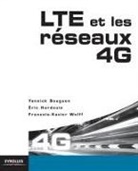 Yannick Bouguen, Bouguen Hardouin, BOUGUEN/HARDOUIN, Collectif, Eric Hardouin, Francois-Xavier Wolff... - LTE et les réseaux 4G