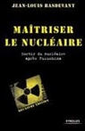 Jean-Louis Basdevant, Jean-Louis (1939-....) Basdevant, BASDEVANT JEAN-, Basdevant Jean Louis, BASDEVANT JEAN-LOUIS, Jean-Louis Basdevant - Maîtriser le nucléaire : sortir du nucléaire après Fukushima