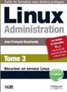 Jean Bouchaudy, Jean-Francois Bouchaudy, Jean-François Bouchaudy, Bouchaudy J. F., BOUCHAUDY J-F., Jean-François Bouchaudy - Linux administration. Vol. 3. Sécuriser un serveur Linux