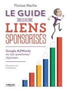 Florian Marlin, Fred Rimbau, Florian Marlin, Florian (1984-....) Marlin, Marlin Florian - Le guide des liens sponsorisés : Google AdWords en 150 questions-réponses