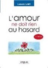 Lubomir Lamy, LAMY L, LAMY L., Lamy Lubomir, Lubomir Lamy - L'amour ne doit rien au hasard