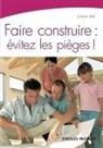 Juliette Mel, Juliette Mel, Juliette (1977-....) Mel, Mel Juliette - Faire construire : évitez les pièges !