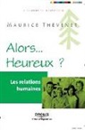 Maurice Thévenet, Maurice Thevenet, Maurice Thévenet, Maurice (1953-....) Thévenet, THEVENET MAURIC, Thevenet Maurice - Les relations humaines : alors heureux ?