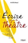 Michèle Ressi, Michele Ressi, Michèle Ressi, Michèle (1942-....) Ressi, Ressi Michele, Michèle Vessillier... - Ecrire pour le théâtre