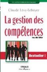Claude Lévy-Leboyer, Levy Leboyer Claude, Claude Levy-Leboyer, Claude Lévy-Leboyer, Claude (1928-2015) Lévy-Leboyer, Levy-Leboyer CL... - La gestion des compétences : une démarche essentielle pour la compétitivité des entreprises