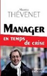 Maurice Thévenet, Maurice Thevenet, Maurice Thévenet, Maurice (1953-....) Thévenet, Thevenet Maurice - Manager en temps de crise