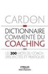 Alain Cardon, Alain Cardon, Alain (1949-....) Cardon, Cardon Alain - Dictionnaire commenté du coaching : les 200 mots du coach : spécificités et pratiques