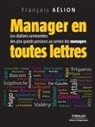 Francois Aelion, François Aélion, Aelion Francois, François Aélion, Hervé Sérieyx - Manager en toutes lettres : les citations commentées des plus grands penseurs au service des managers
