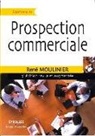 MOULINIER, Rene Moulinier, René Moulinier, René (1933-....) Moulinier, Moulinier Rene, René Moulinier - Prospection commerciale : stratégies et tactiques pour acquérir de nouveaux clients