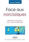 Wendy T. Behari, Wendy T. Behary, Behary Wendy T., Daniel J. Siegel, Jeffrey E. Young, Wendy T. Behary - Face aux narcissiques : mieux les comprendre pour mieux les désarmer
