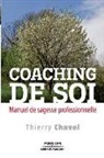 Thierry Chavel, Thierry (1971-....) Chavel, Chavel Thierry, Thierry Chavel - Coaching de soi : manuel de sagesse professionnelle