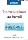 Juliette Allais, Juliette (1960-....) Allais, ALLAIS/GOUTMAN, Didier Goutman, Didier Goutman, Didier (1962-....) Goutman... - Trouver sa place au travail
