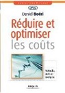 Association nationale des directeurs financiers et de contrôle de gestion (France), Daniel Boeri, Daniel Boéri, Daniel (1944-....) Boéri, Boeri Daniel, Daniel Boéri... - Réduire et optimiser les coûts : méthodes, outils et exemples
