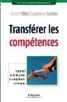 Robert Diez, Laurence Sarton, Robert Diez, Laurence Sarton, Sarton Diez, SARTON/DIEZ - Transférer les compétences : comment éviter les pertes de compétences stratégiques