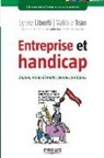 Jean-Christophe Sciberras, Sylvie Liberti, LIBERTI/TRAN, Sylvie Liberti, Valerie Tran, Valérie Tran... - Entreprise et handicap : enjeux, mode d'emploi, bonnes pratiques