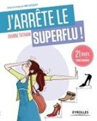 BISSO TATHAM JOANNE, Joanne Tatham, Nathalie Jomard, Joanne Tatham - J'arrête le superflu ! : 21 jours pour en finir avec le toujours plus !