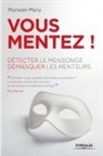 Benjamin Elissalde, Marwan Mery, Marwan Mery, Marwan (1975-....) Mery, Marwan Méry, Mery Marwan - Vous mentez ! : détecter le mensonge, démasquer les menteurs
