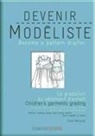 Carol Lipton, Claire Wargnier, Isabelle Gonnet, Patricia Loué-Milanese, Claire Wargnier, WARGNIER CLAIRE - Devenir modéliste = Become a pattern drafter, La gradation et les évolutions du vêtement d'enfant = Children's garmen...