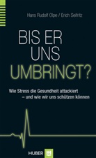 Hans R. Olpe, Hans Rudol Olpe, Hans Rudolf Olpe, Hans-Rudol Olpe, Hans-Rudolf Olpe, Erich Seifritz - Bis er uns umbringt?
