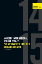 Amnesty International, Amnesty International Sektion der Bundesrepublik, Amnesty International Sektion der Bundesrepublik Deutschland e. V., amnest international, Amnest International Sektion der Bundes - Amnesty International Report 2014/15